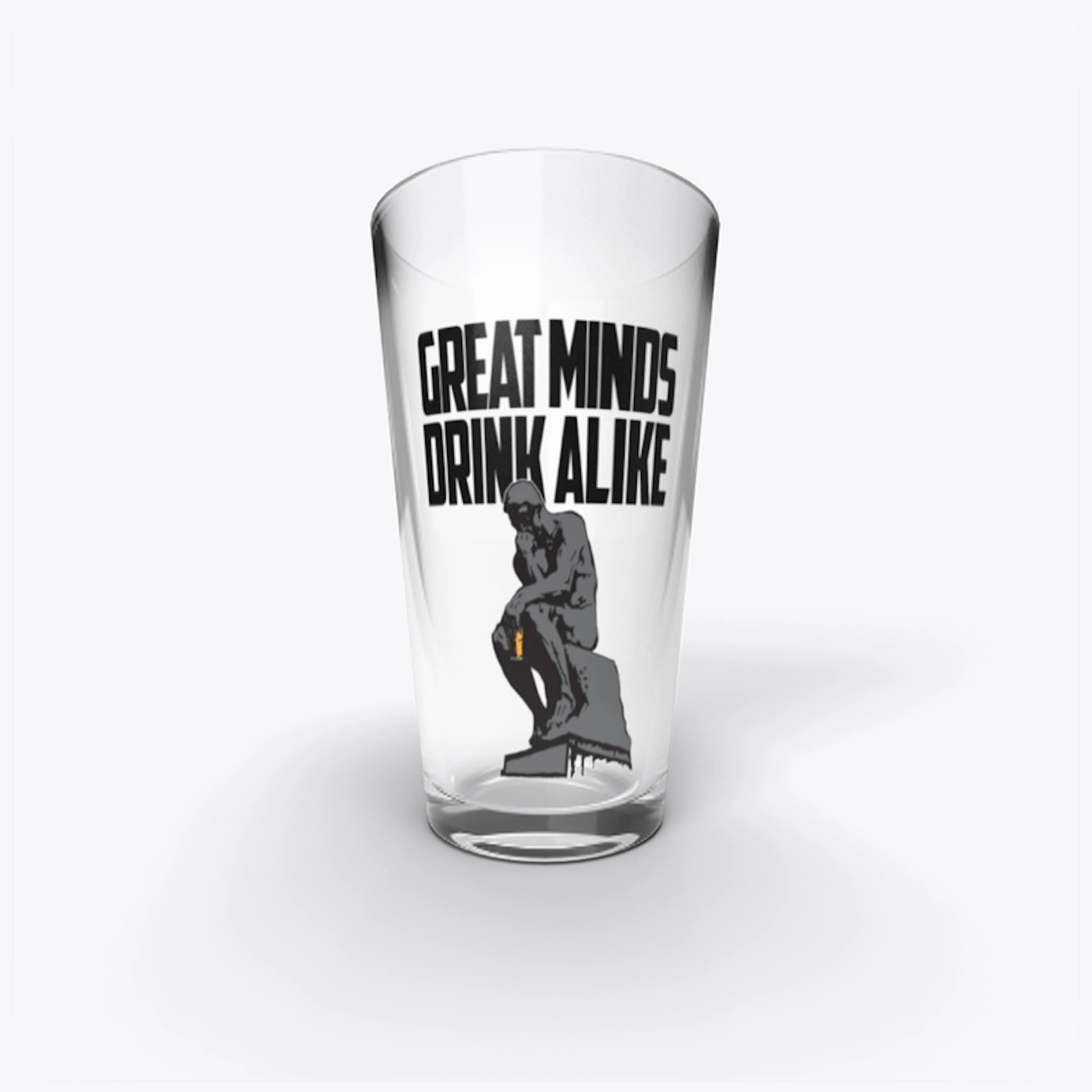 GREAT MINDS DRINK ALIKE.