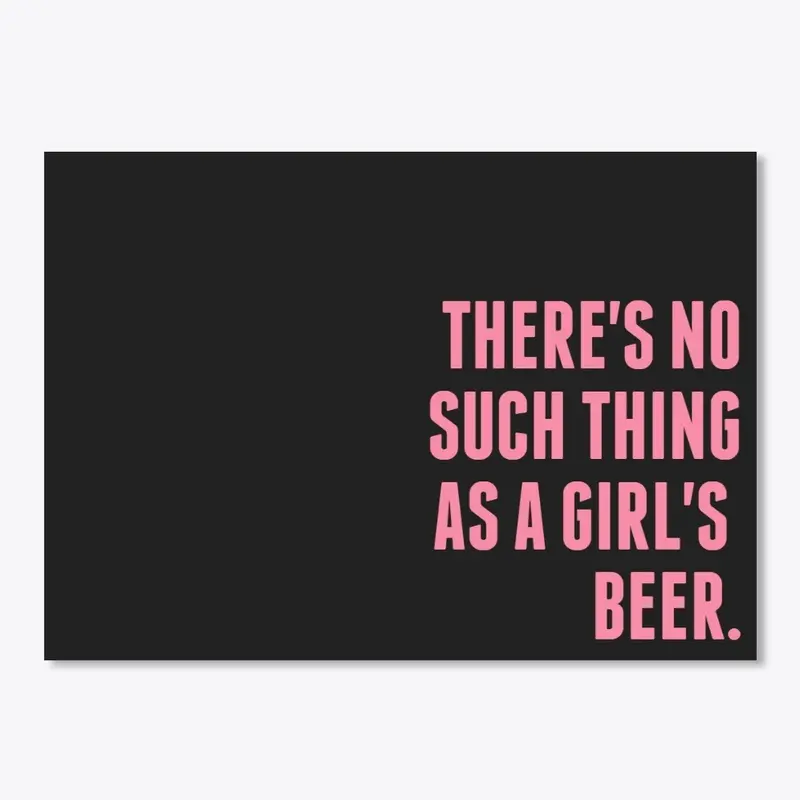 NO SUCH THING AS A GIRL'S BEER #1